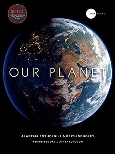 Book cover of "Our Planet" by Alastair Fothergill and Keith Scholey.